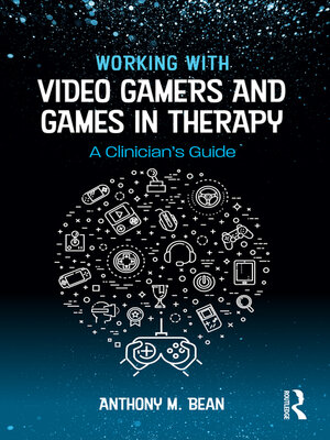cover image of Working with Video Gamers and Games in Therapy